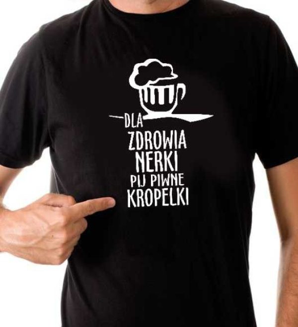Dla zdrowia nerki pij piwne kropelki - koszulka