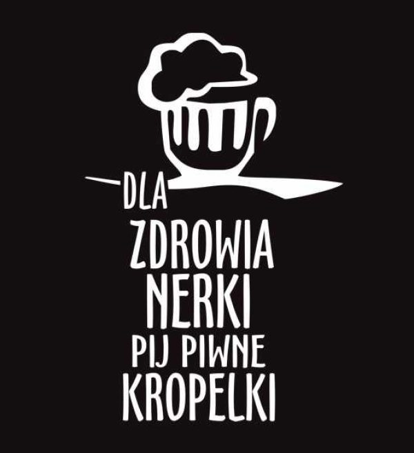 Dla zdrowia nerki pij piwne kropelki - koszulka