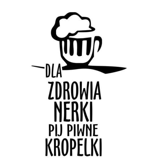 Dla zdrowia nerki pij piwne kropelki - koszulka